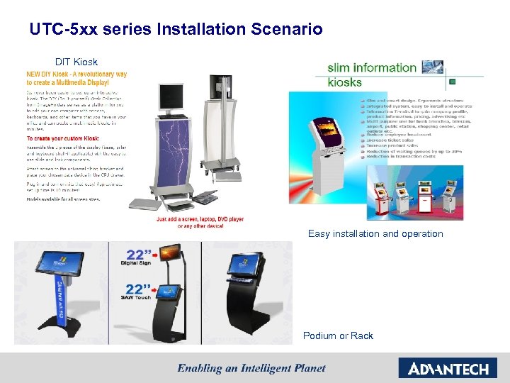 UTC-5 xx series Installation Scenario DIT Kiosk Easy installation and operation Podium or Rack