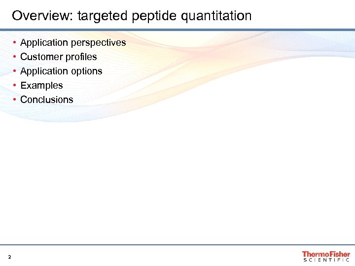 Overview: targeted peptide quantitation • • • 2 Application perspectives Customer profiles Application options