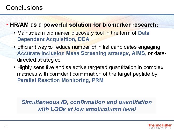 Conclusions • HR/AM as a powerful solution for biomarker research: • Mainstream biomarker discovery