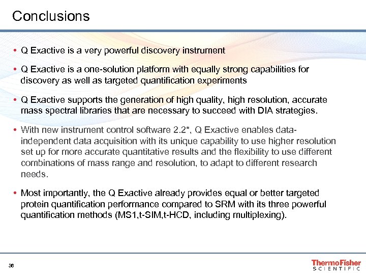 Conclusions • Q Exactive is a very powerful discovery instrument • Q Exactive is