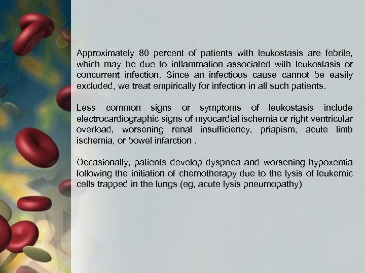 Approximately 80 percent of patients with leukostasis are febrile, which may be due to