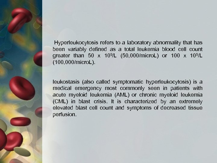  Hyperleukocytosis refers to a laboratory abnormality that has been variably defined as a