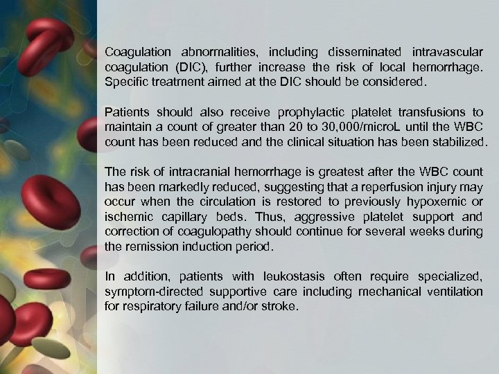 Coagulation abnormalities, including disseminated intravascular coagulation (DIC), further increase the risk of local hemorrhage.