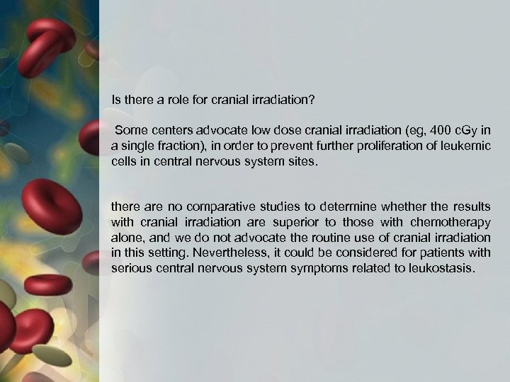 Is there a role for cranial irradiation? Some centers advocate low dose cranial irradiation