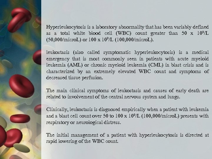 Hyperleukocytosis is a laboratory abnormality that has been variably defined as a total white