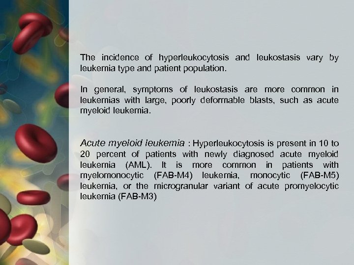 The incidence of hyperleukocytosis and leukostasis vary by leukemia type and patient population. In