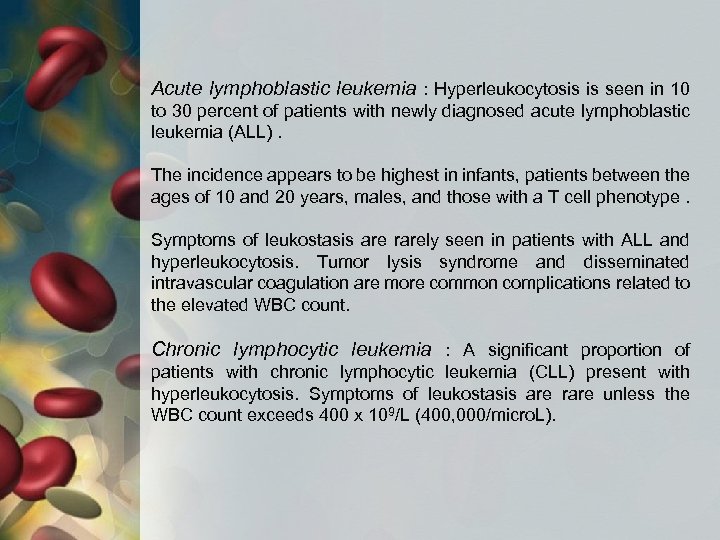 Acute lymphoblastic leukemia : Hyperleukocytosis is seen in 10 to 30 percent of patients