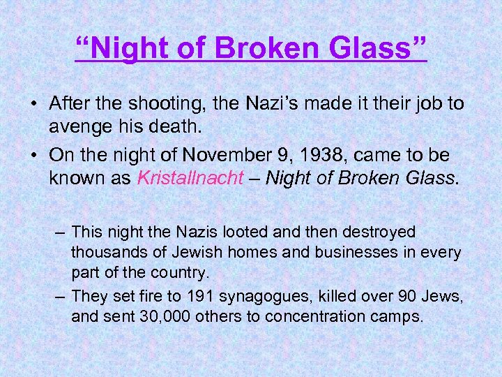 “Night of Broken Glass” • After the shooting, the Nazi’s made it their job