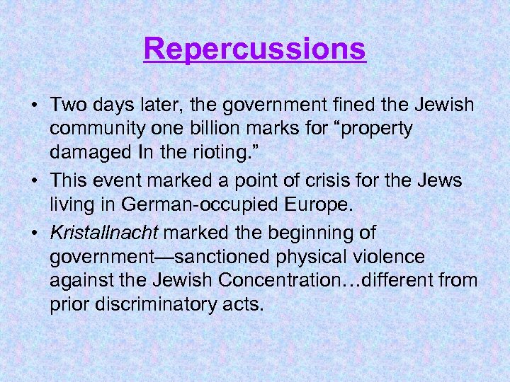 Repercussions • Two days later, the government fined the Jewish community one billion marks