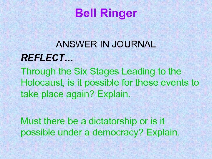 Bell Ringer ANSWER IN JOURNAL REFLECT… Through the Six Stages Leading to the Holocaust,