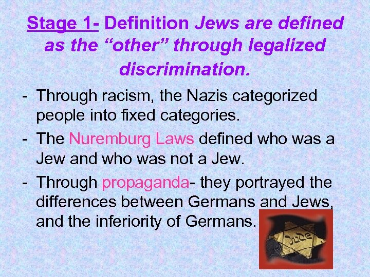 Stage 1 - Definition Jews are defined as the “other” through legalized discrimination. -