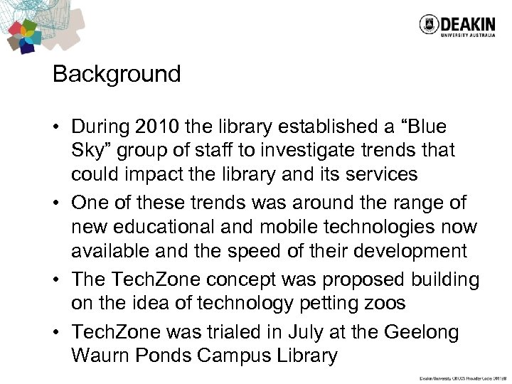 Background • During 2010 the library established a “Blue Sky” group of staff to