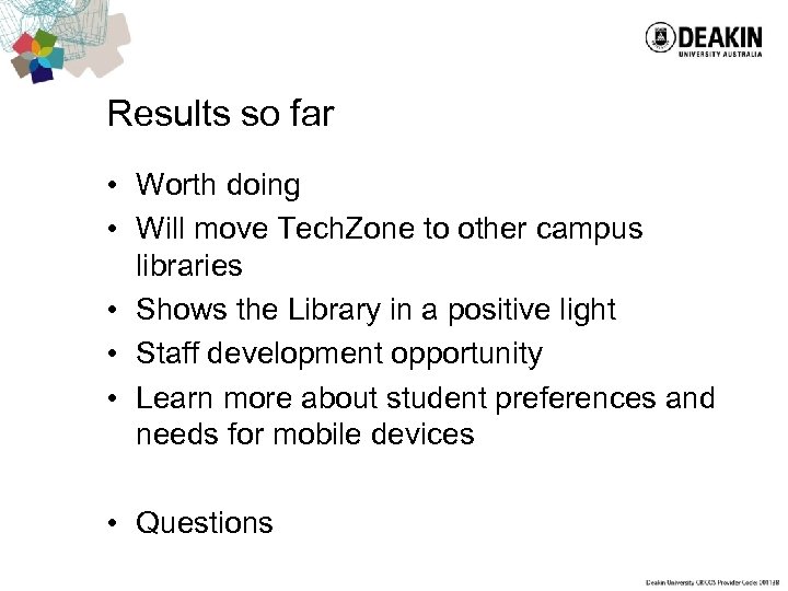 Results so far • Worth doing • Will move Tech. Zone to other campus