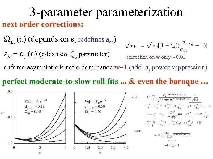 3 -parameterization next order corrections: Wm (a) (depends on s redefines aeq) v =