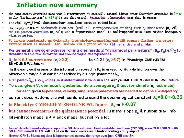 Inflation now summary • the data cannot determine more than 2 w-parameters (+ csound?