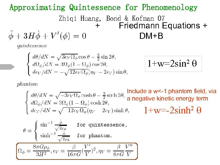 Approximating Quintessence for Phenomenology Zhiqi Huang, Bond & Kofman 07 + Friedmann Equations +