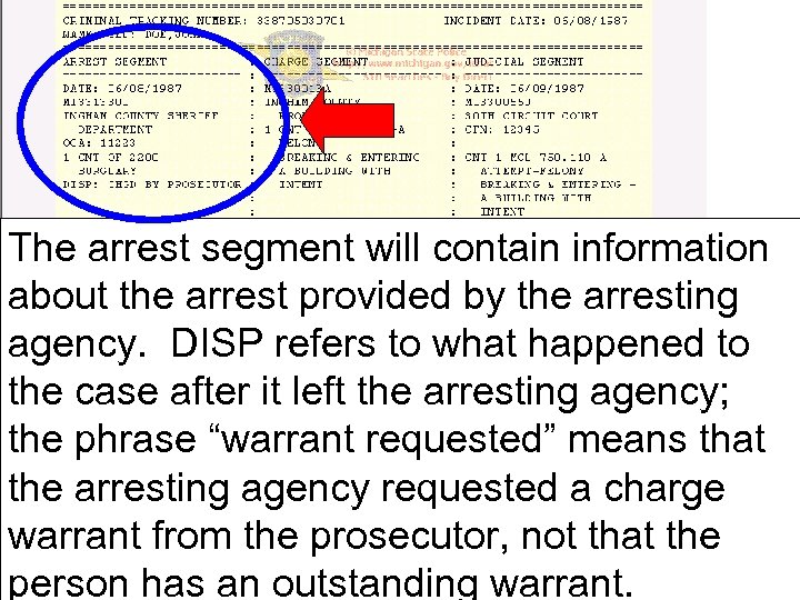 The arrest segment will contain information about the arrest provided by the arresting agency.