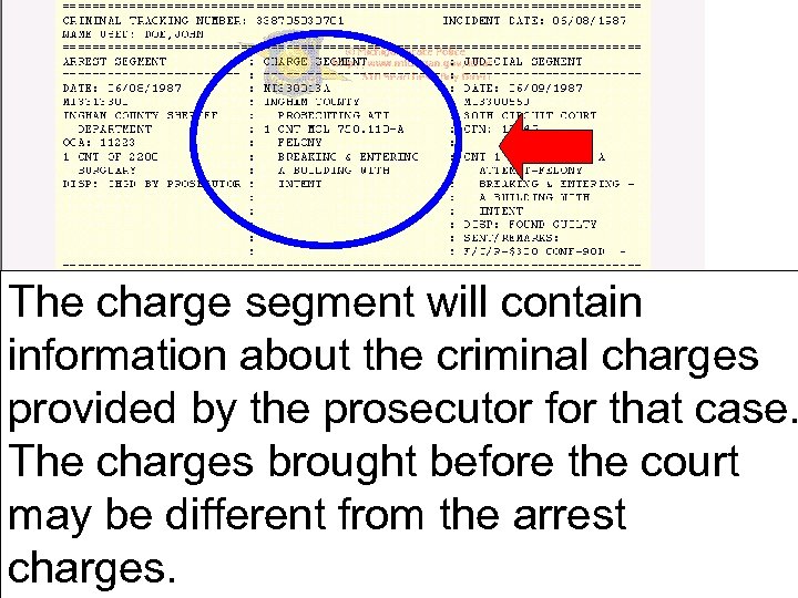 The charge segment will contain information about the criminal charges provided by the prosecutor