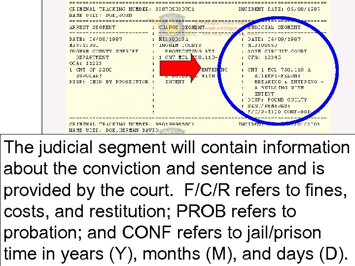 The judicial segment will contain information about the conviction and sentence and is provided