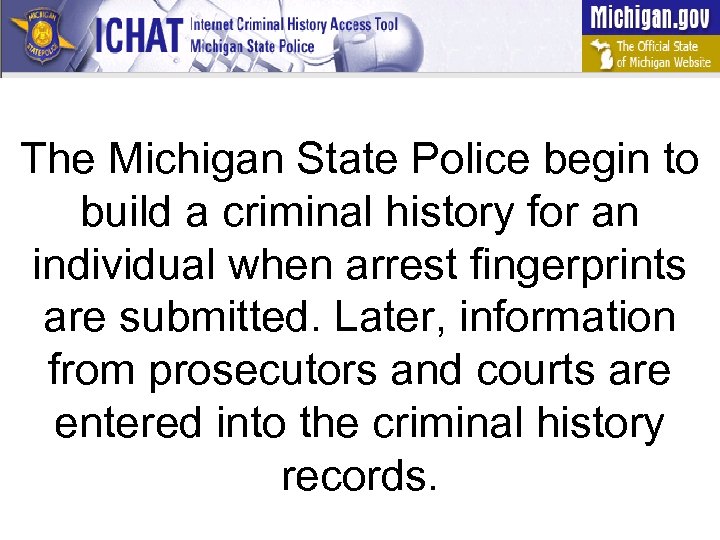 The Michigan State Police begin to build a criminal history for an individual when