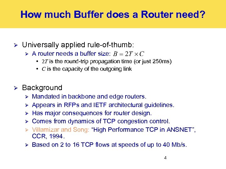 How much Buffer does a Router need? Ø Universally applied rule-of-thumb: Ø A router