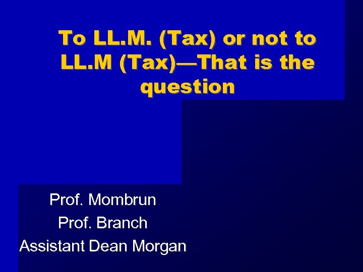 To LL. M. (Tax) or not to LL. M (Tax)—That is the question Prof.