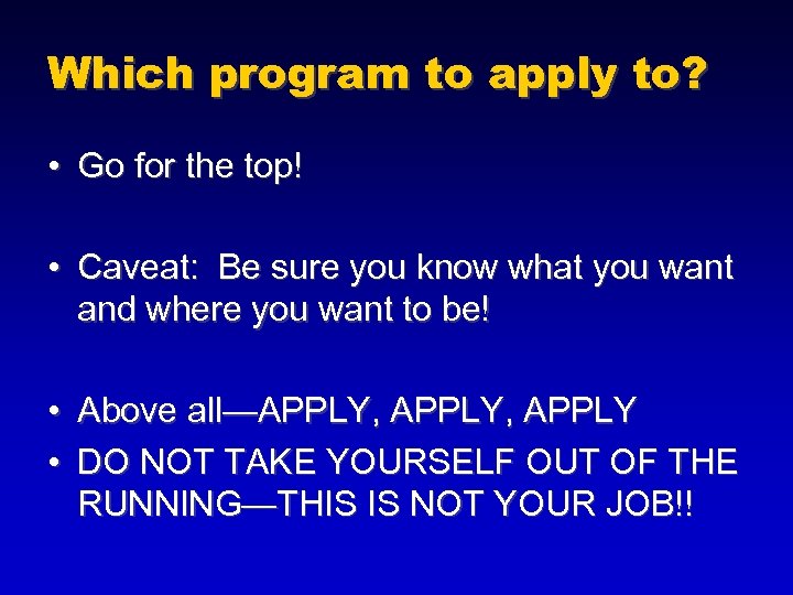 Which program to apply to? • Go for the top! • Caveat: Be sure