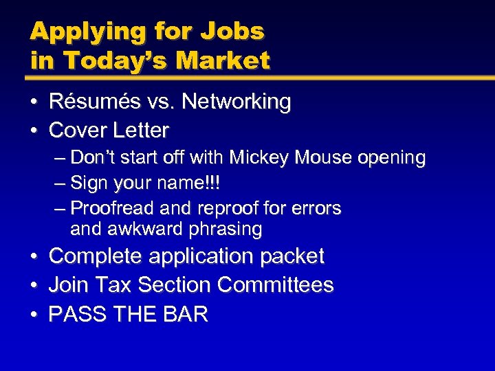 Applying for Jobs in Today’s Market • Résumés vs. Networking • Cover Letter –