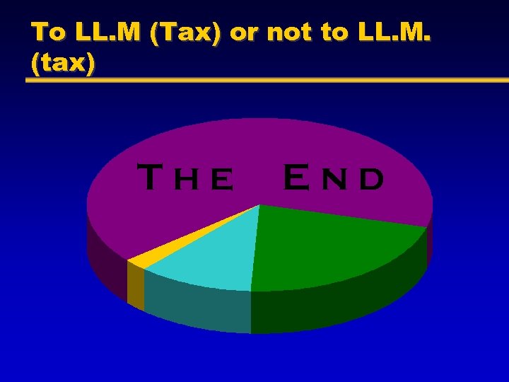 To LL. M (Tax) or not to LL. M. (tax) The End 