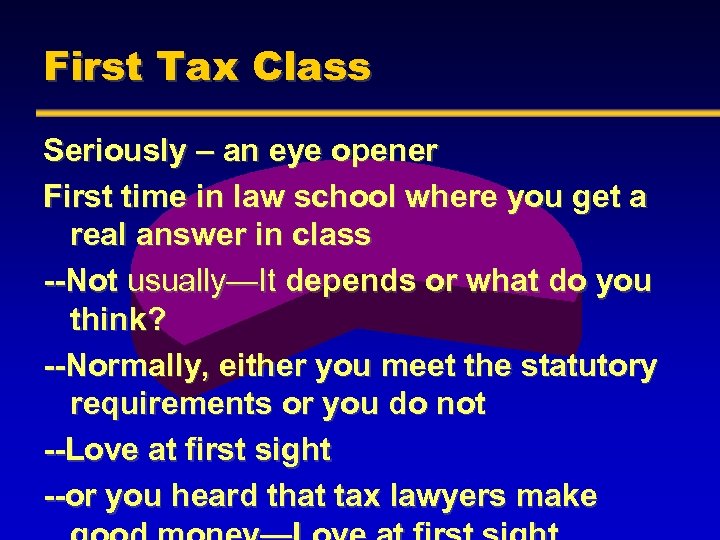 First Tax Class Seriously – an eye opener First time in law school where