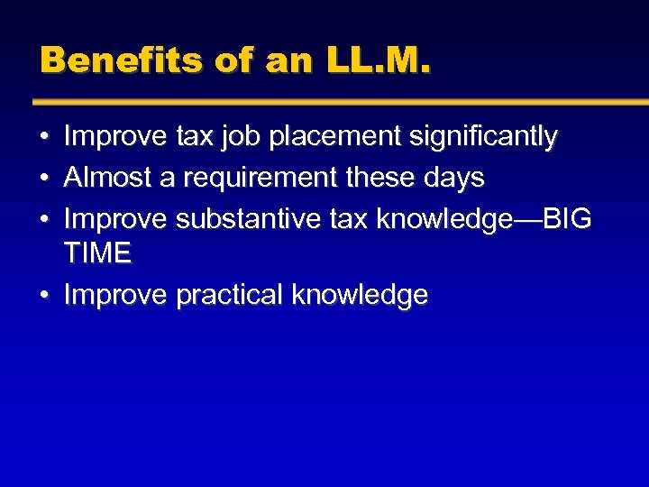 Benefits of an LL. M. • • • Improve tax job placement significantly Almost