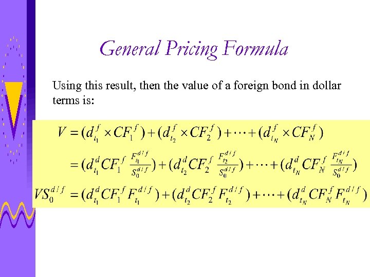General Pricing Formula Using this result, then the value of a foreign bond in