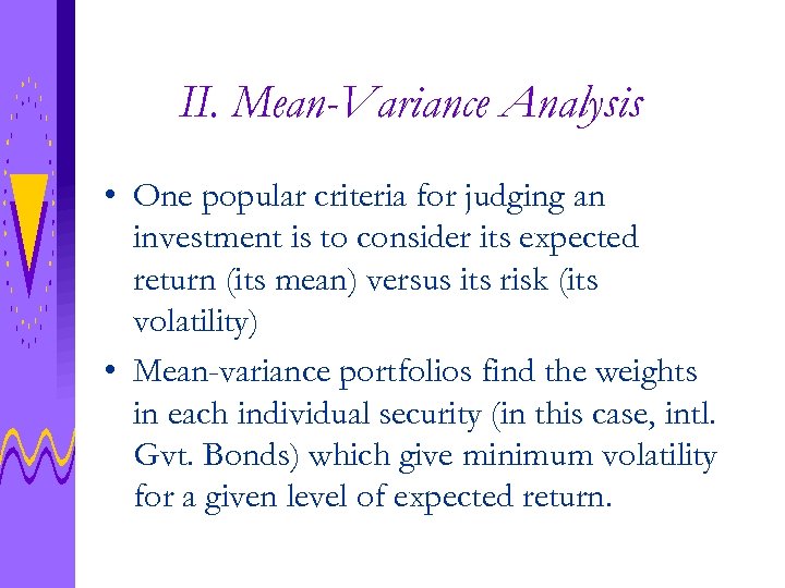II. Mean-Variance Analysis • One popular criteria for judging an investment is to consider