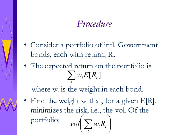 Procedure • Consider a portfolio of intl. Government bonds, each with return, Ri. •