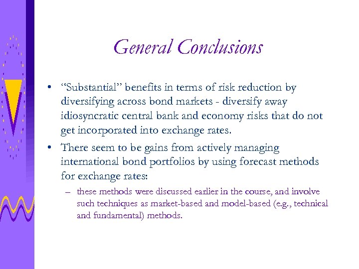 General Conclusions • “Substantial” benefits in terms of risk reduction by diversifying across bond