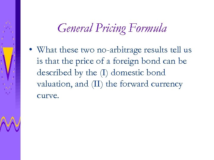 General Pricing Formula • What these two no-arbitrage results tell us is that the