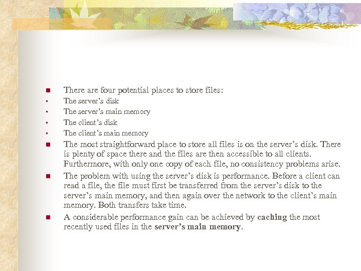 n There are four potential places to store files: • The server’s disk The