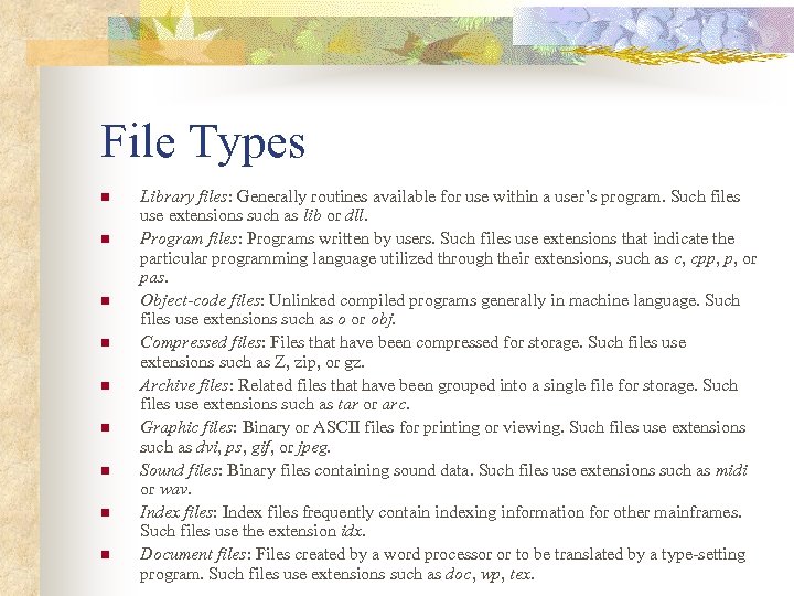 File Types n n n n n Library files: Generally routines available for use
