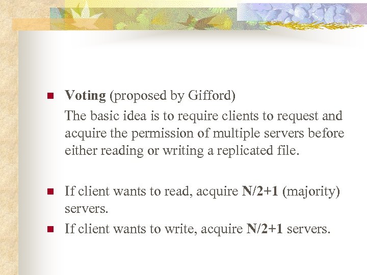 n Voting (proposed by Gifford) The basic idea is to require clients to request