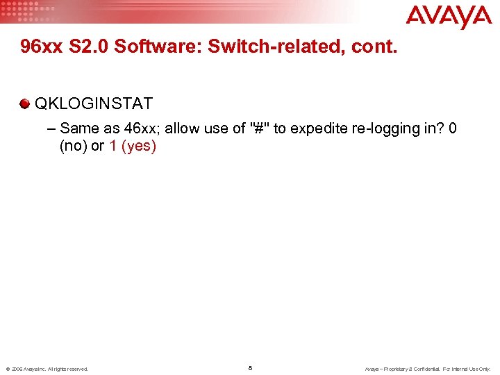 96 xx S 2. 0 Software: Switch-related, cont. QKLOGINSTAT – Same as 46 xx;