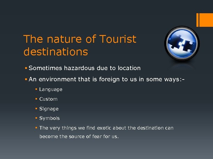 The nature of Tourist destinations § Sometimes hazardous due to location § An environment