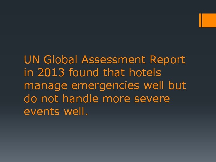 UN Global Assessment Report in 2013 found that hotels manage emergencies well but do