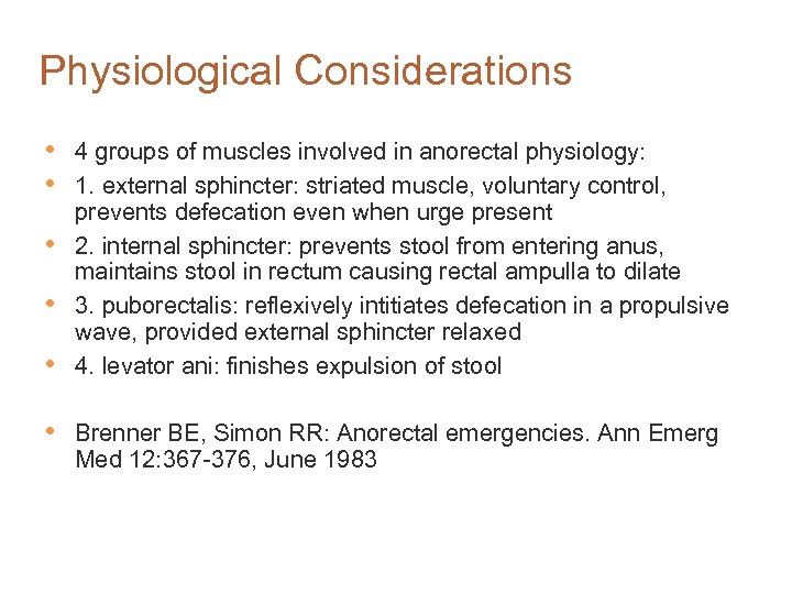 Physiological Considerations • • • 4 groups of muscles involved in anorectal physiology: 1.