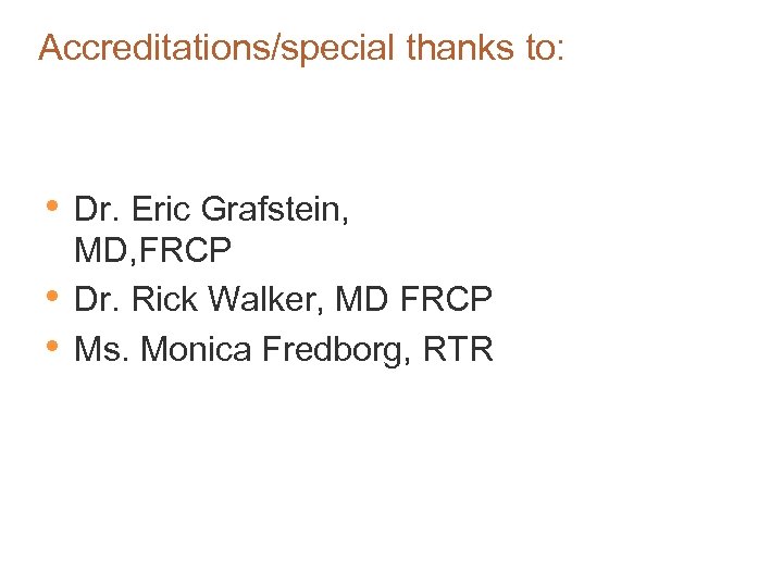 Accreditations/special thanks to: • • • Dr. Eric Grafstein, MD, FRCP Dr. Rick Walker,