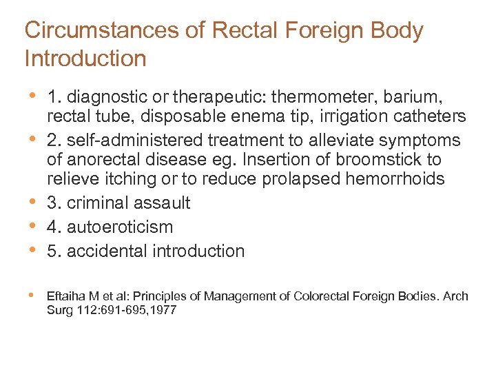 Circumstances of Rectal Foreign Body Introduction • • • 1. diagnostic or therapeutic: thermometer,