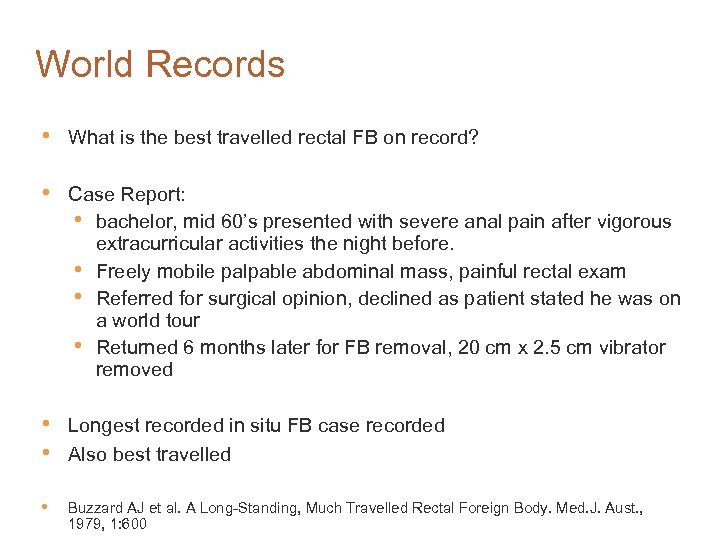 World Records • What is the best travelled rectal FB on record? • Case