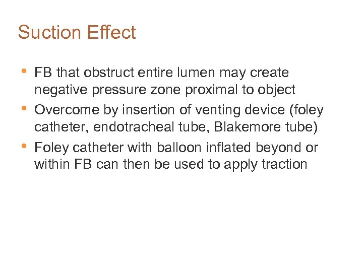 Suction Effect • • • FB that obstruct entire lumen may create negative pressure
