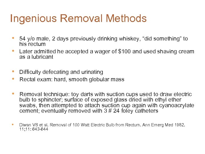 Ingenious Removal Methods • • 54 y/o male, 2 days previously drinking whiskey, “did