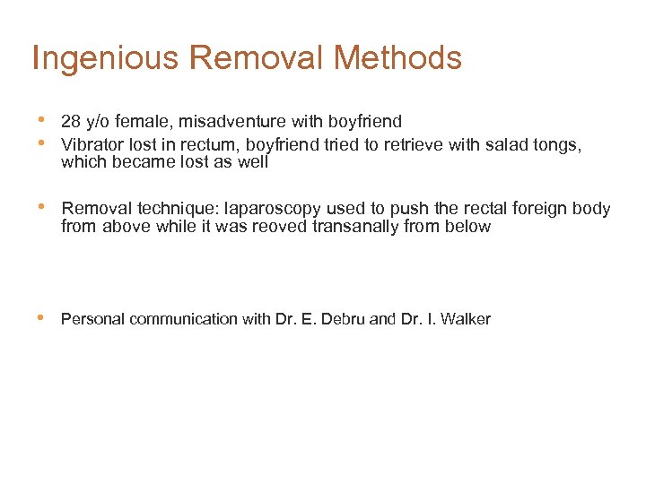 Ingenious Removal Methods • • 28 y/o female, misadventure with boyfriend Vibrator lost in