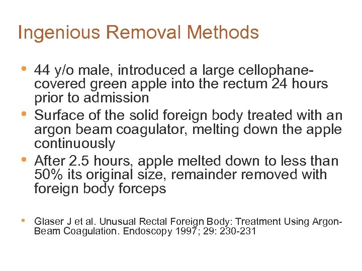 Ingenious Removal Methods • • 44 y/o male, introduced a large cellophanecovered green apple